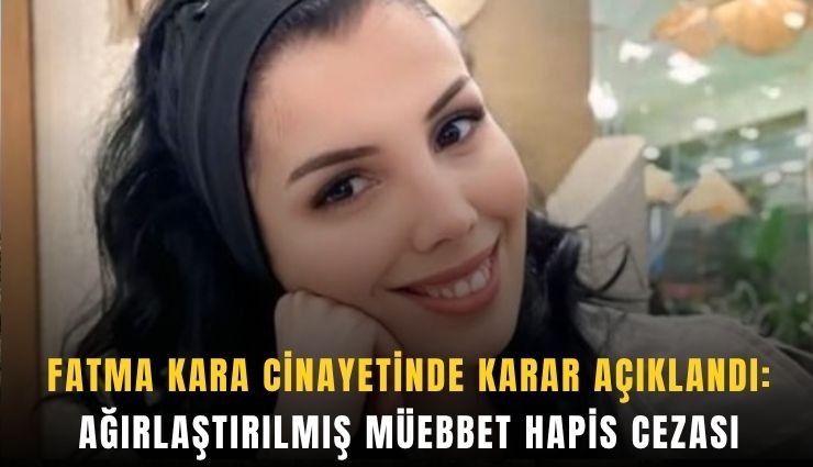 Fatma Kara cinayetinde karar açıklandı