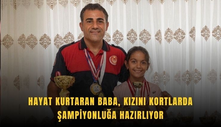 İtfaiyeci baba, kızını şampiyonluğa hazırlıyor