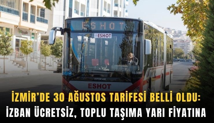 İzmir’de 30 Ağustos tarifesi belli oldu: İZBAN ücretsiz, toplu taşıma yarı fiyatına