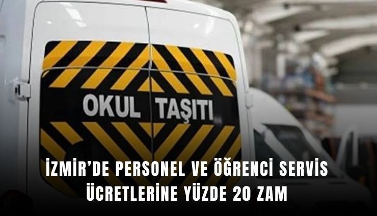 İzmir’de personel ve öğrenci servis ücretlerine yüzde 20 zam