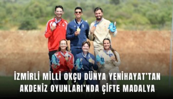 İzmirli milli okçu Dünya Yenihayat'tan Akdeniz Oyunları'nda çifte madalya