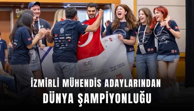 İzmirli mühendis adaylarından dünya şampiyonluğu