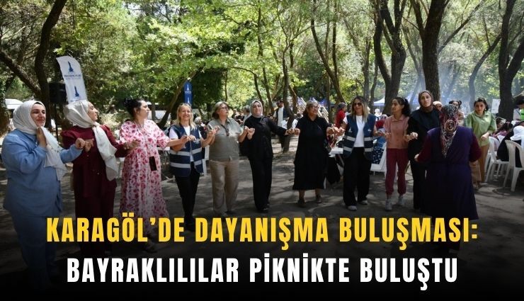 Karagöl’de dayanışma buluşması: Bayraklılılar piknikte buluştu