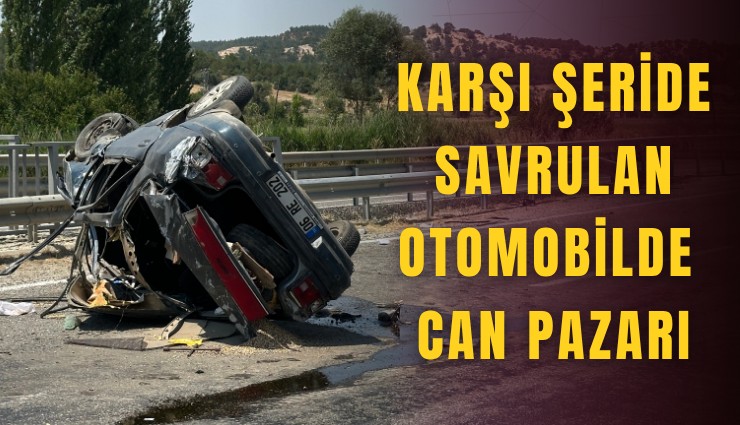 Karşı şeride savrulan otomobilde can pazarı