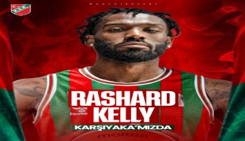 Karşıyaka Basketbol, Rashard Kelly'yi kadrosuna kattı