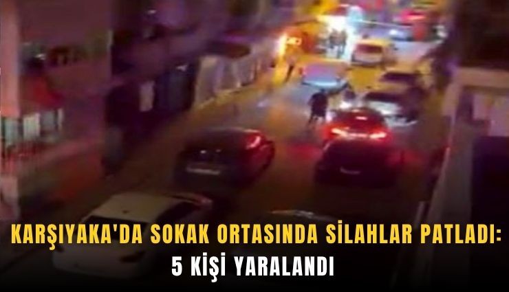 Karşıyaka’da sokak ortasında silahlar patladı