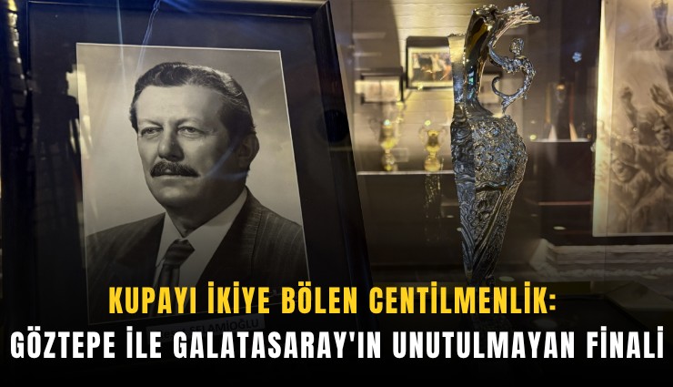 Kupayı ikiye bölen centilmenlik: Göztepe ile Galatasaray'ın unutulmayan finali