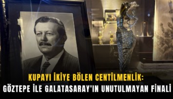Kupayı ikiye bölen centilmenlik: Göztepe ile Galatasaray'ın unutulmayan finali