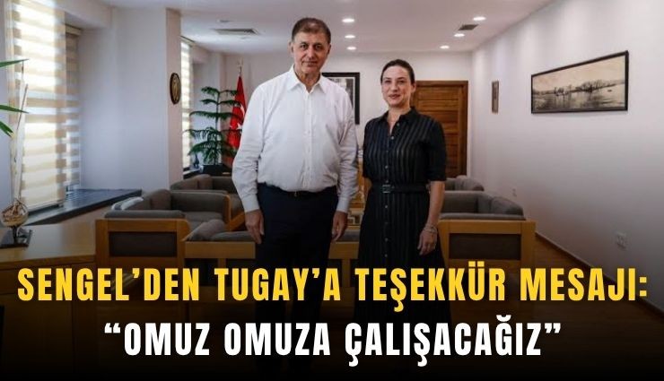 Sengel’den Tugay’a teşekkür mesajı: Omuz omuza çalışacağız