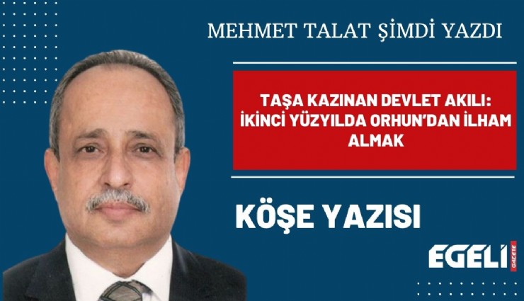 TAŞA KAZINAN DEVLET AKIŞI: İKİNCİ YÜZYILDA ORHUN’DAN İLHAM ALMAK