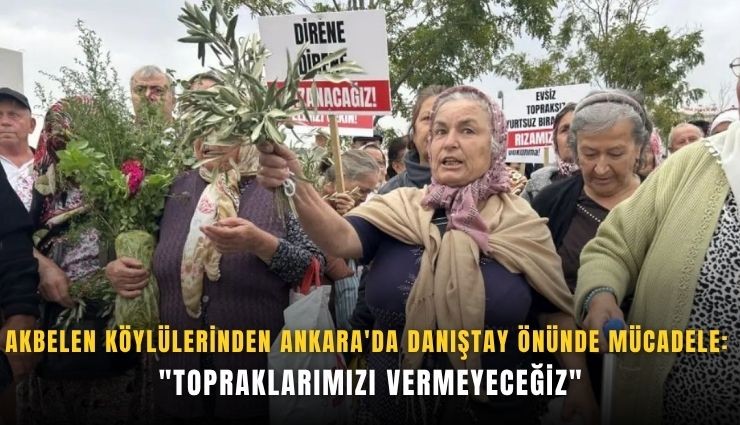 Akbelen köylülerinden Ankara'da Danıştay önünde mücadele