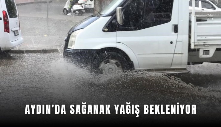 Aydın’da sağanak yağış bekleniyor