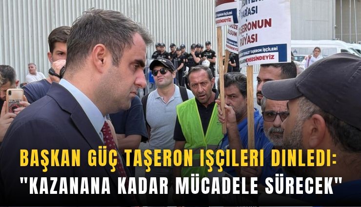 Başkan Güç taşeron işçileri dinledi: 'Kazanana kadar mücadele sürecek'