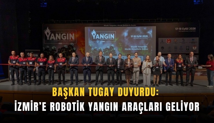Başkan Tugay duyurdu: İzmir’e robotik yangın araçları geliyor