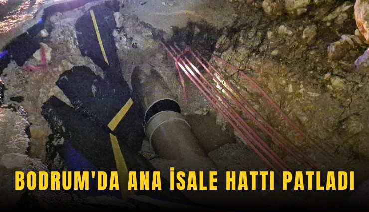 Bodrum'da ana isale hattı patladı