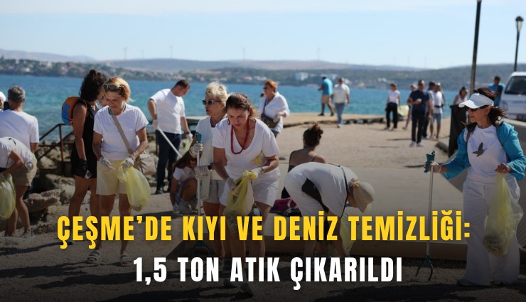 Çeşme’de kıyı ve deniz temizliği: 1,5 ton atık çıkarıldı
