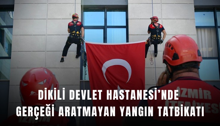 Dikili Devlet Hastanesi’nde gerçeği aratmayan yangın tatbikatı