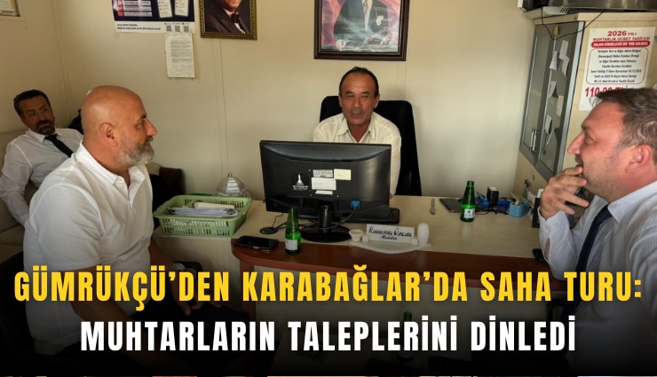 Gümrükçü’den Karabağlar’da saha turu: Muhtarların taleplerini dinledi