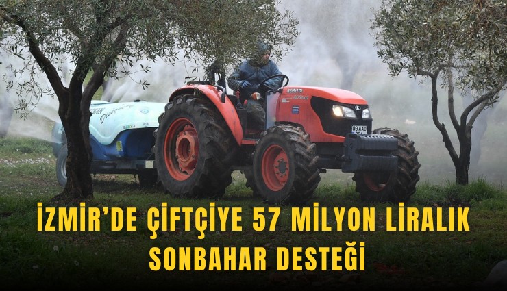 İzmir’de çiftçiye 57 milyon liralık sonbahar desteği