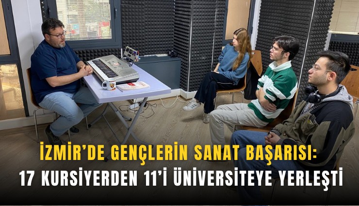 İzmir’de gençlerin sanat başarısı: 17 kursiyerden 11’i üniversiteye yerleşti