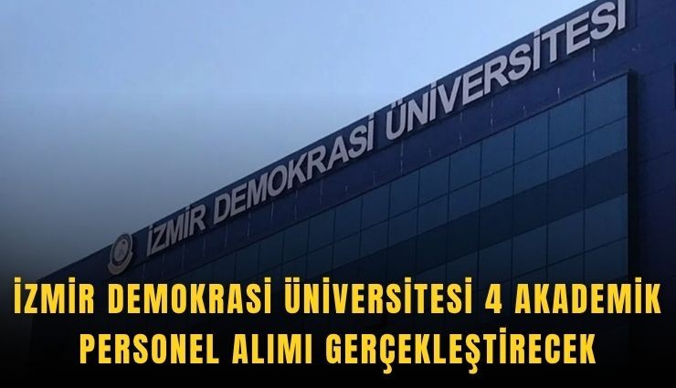 İzmir Demokrasi Üniversitesi 4 akademik personel alımı gerçekleştirecek