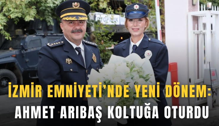 İzmir Emniyetinde devir teslim: Arıbaş görevine başladı