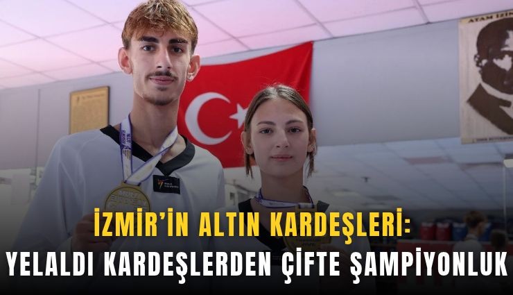 İzmir’in altın kardeşleri: Yelaldı kardeşlerden çifte şampiyonluk