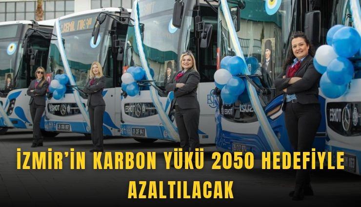 İzmir’in karbon yükü 2050 hedefiyle azaltılacak