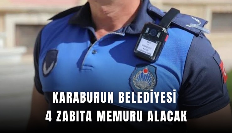 Karaburun Belediyesi 4 zabıta memuru alacak