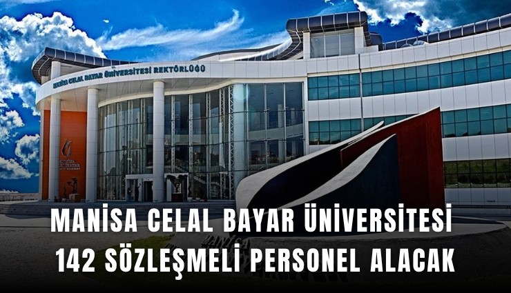 Manisa Celal Bayar Üniversitesi 142 sözleşmeli personel alacak