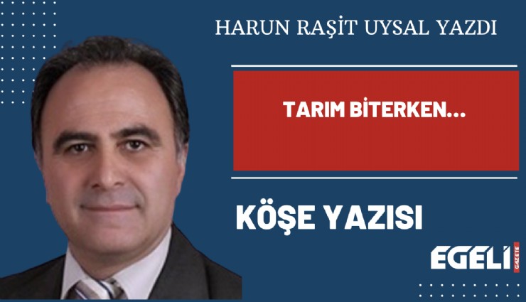 Tarım biterken…
