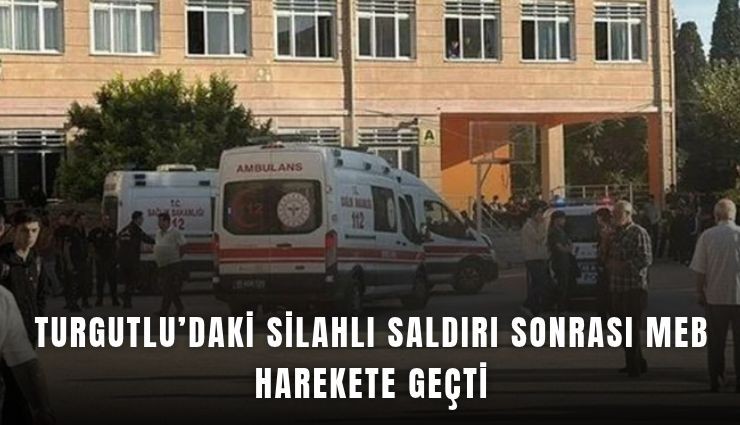 Turgutlu’daki silahlı saldırı sonrası MEB harekete geçti