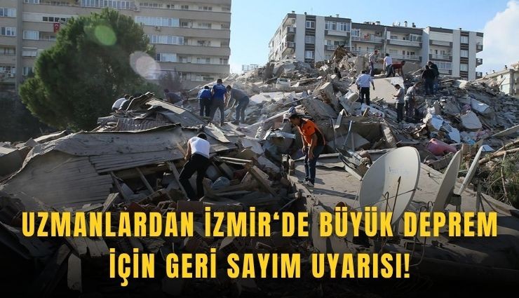 Uzmanlardan İzmir‘de büyük deprem için geri sayım uyarısı!